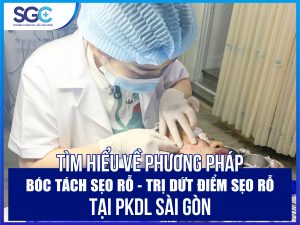 TÌM HIỂU VỀ PHƯƠNG PHÁP BOC TÁCH SẸO RỖ – TRỊ DỨT ĐIỂM SẸO RỖ TẠI PKDL SÀI GÒN