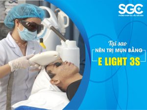 TẠI SAO NÊN ĐIỀU TRỊ MỤN BẰNG ÁNH SÁNG E LIGHT 3S TẠI PHÒNG KHÁM DA LIỄU SÀI GÒN?