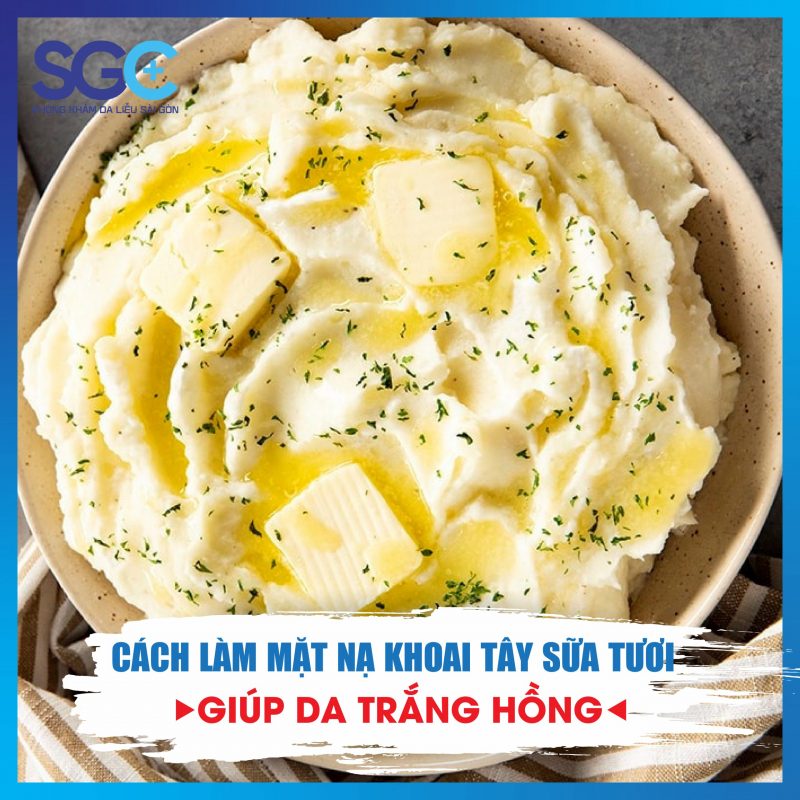 CÁCH LÀM MẶT NẠ KHOAI TÂY SỮA TƯƠI GIÚP DA TRẮNG HỒNG