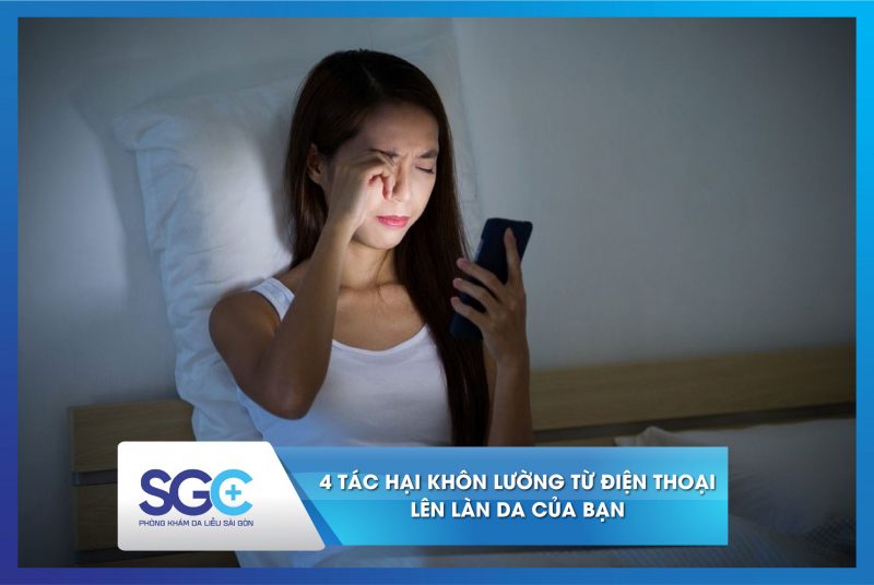 4 TÁC HẠI KHÔN LƯỜNG CỦA VIỆC SỬ DỤNG ĐIỆN THOẠI LÊN LÀN DA CỦA BẠN
