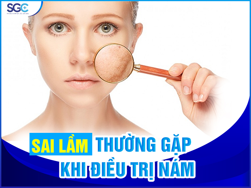 NHỮNG SAI LẦM THƯỜNG GẶP KHI ĐIỀU TRỊ NÁM