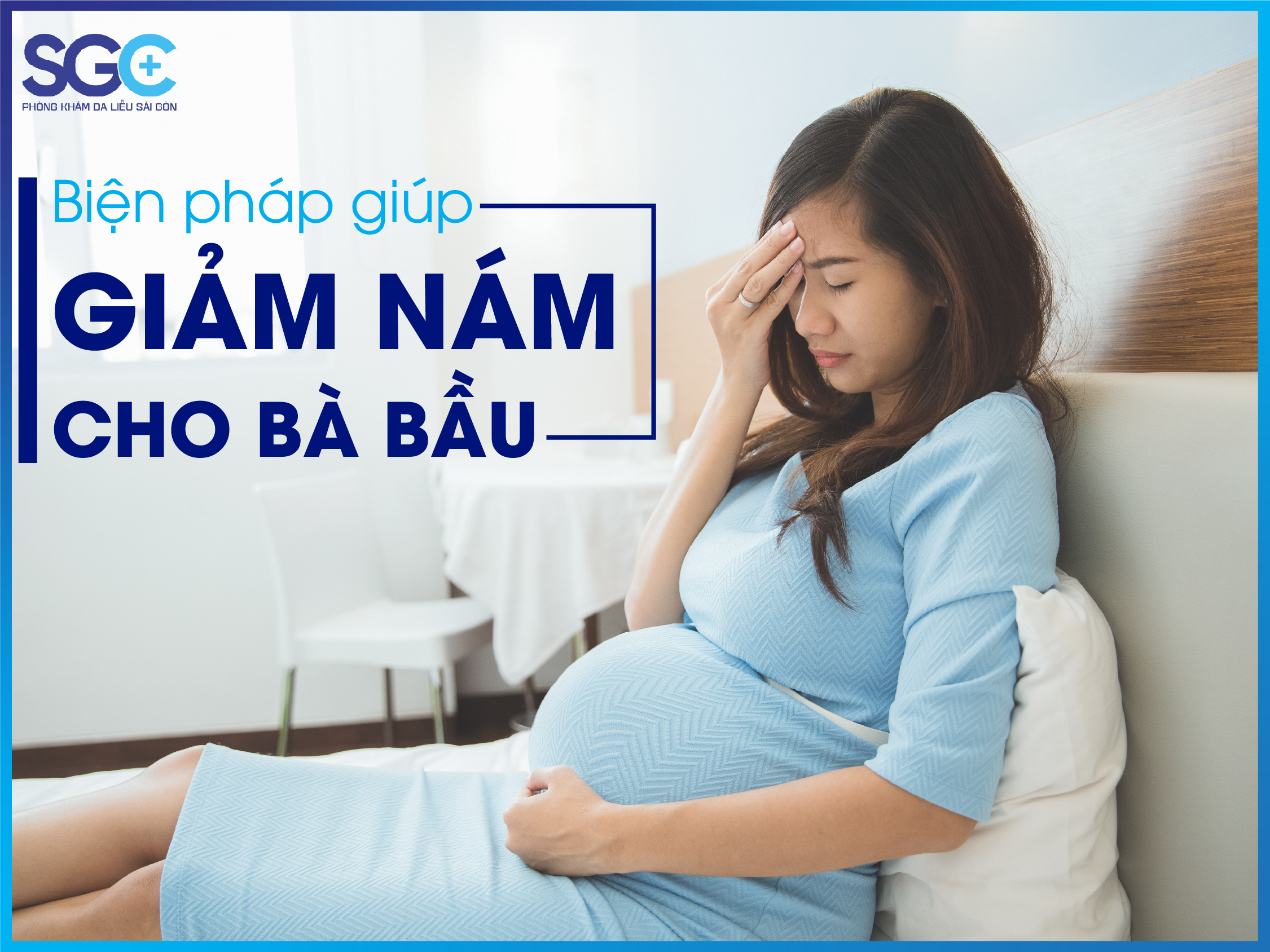 BIỆN PHÁP GIÚP GIẢM NÁM CHO BÀ BẦU