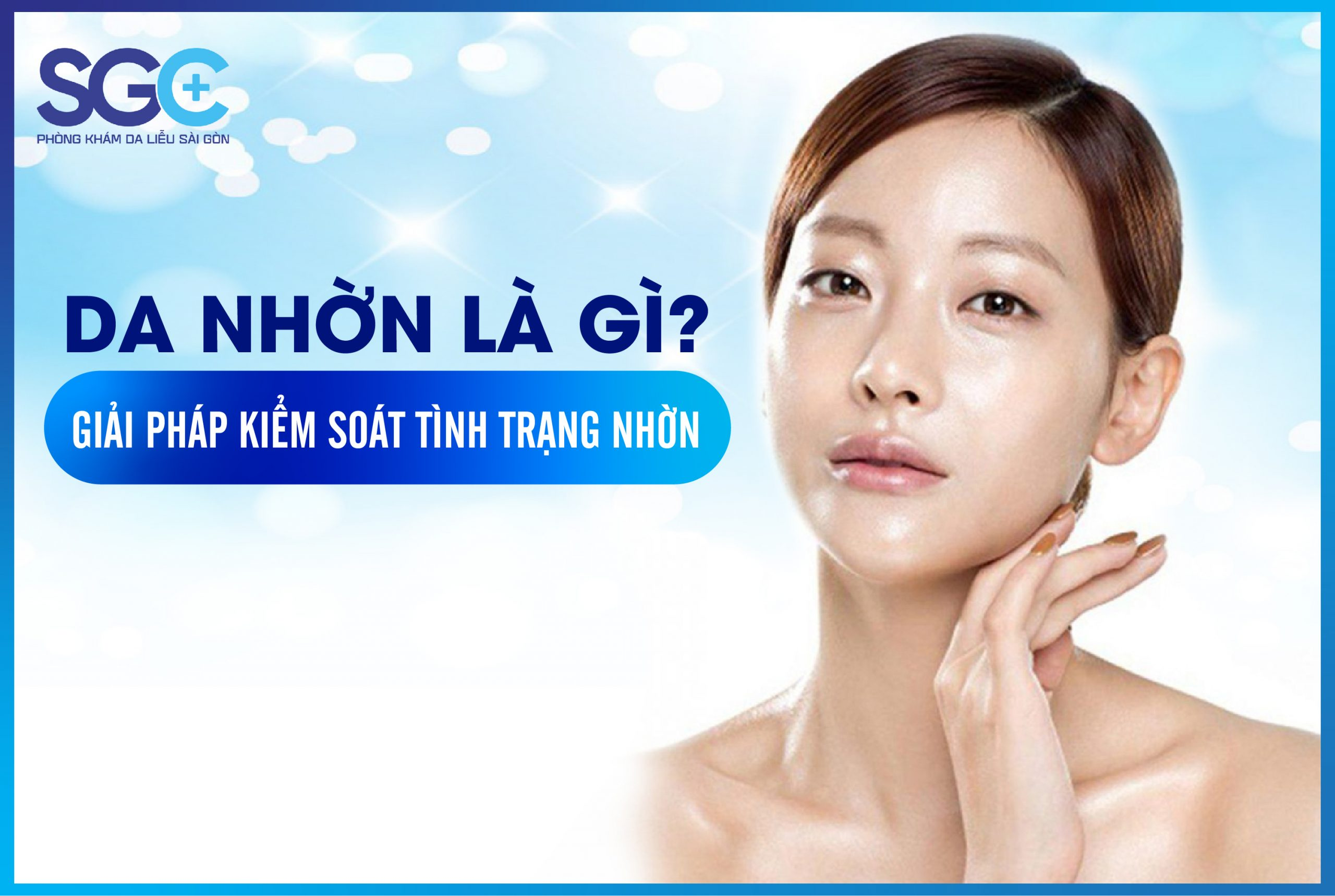 DA NHỜN LÀ GÌ? GIẢI PHÁP KIỂM SOÁT TÌNH TRẠNG NHỜN